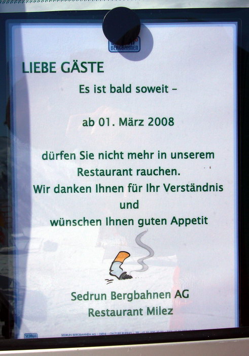 Seeehr wohltuend: Seit 1.3.2008 gilt in allen Beizen Graubündens Rauchverbot. Gut so - andere sollen das bitte schnell ebenfalls einführen, aber dalli...
