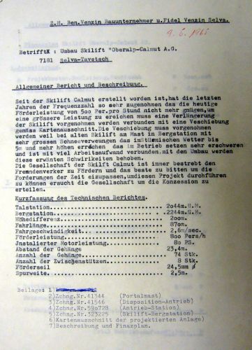 Am 9. Mai 1965 listen Benedetg und Fidel Venzin Gründe für die Verschiebung auf. Die Leistung von aktuell 500 Personen pro Stunde genüge z.B. nicht. Zudem sei der letzte Mast wegen Schneeverwehungen bis 5m Höhe oft eingeschneit. Der Bericht ist in süss-fehlerhaftem Deutsch abgefasst. Der neue Lift soll stündlich 850 Leute befördern können und bei 870m Länge 74 Gehänge aufweisen.
