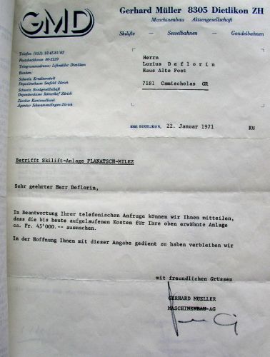 [url=http://www.mypage.bluewin.ch/hendry-tarcisi/Andament10.htm]Wie hier nachzulesen ist[/url] (auf rätoromanisch), reichte das Geld nie für eine Verwirklichung, und inzwischen hatten die Bergbahnen Sedrun ja das Gebiet "liftmässig besiedelt". Später hatte Deflorin offenbar auch die GMD mit der Erstellung beauftragt, wie dieser Brief vom 22.1.1971 zeigt.
