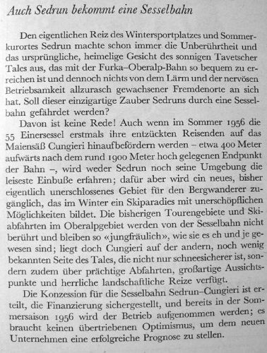 Ankündigung der [url=http://www.jacomet.ch/themen/skilift/album/index.php?cat=6]Sesselbahn Cungieri[/url] in der Ausgabe 1/1956 (Februar) der Zeitschrift "[url=http://www.terragrischuna.ch]Terra Grischuna[/url]". Reproduktion mit freundlicher Genehmigung des Verlages vom 26.10.2005. Wer sich übrigens die Terra-Ausgaben selbst anschauen will: Ab besten in der Schweizerischen Landesbibliothek, Signatur Pq 8957.

